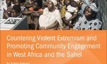 Countering Violent Extremism and  Promoting Community Engagement in West Africa and the Sahel – An Action Agenda